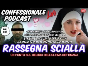 Confessionale Podcast ep.134 – Rassegna Scialla – Streamer PDF, Suore e siti zozzi