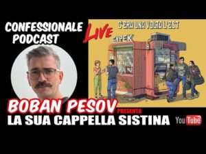 Confessionale Podcast ep.154 – Boban Pesov presenta “C’era una volta l’Est”