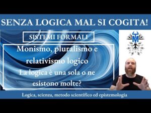 22.5. Monismo, pluralismo e relativismo logico: la logica è una sola o ne esistono molte?