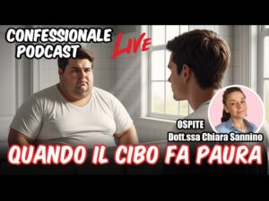 Confessionale Podcast ep.152 – Disturbi del Comportamento Alimentare