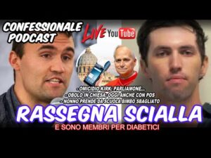 Confessionale Podcast ep.176 – Rassegna Scialla: Omicidio Kirk, POS in Chiesa…