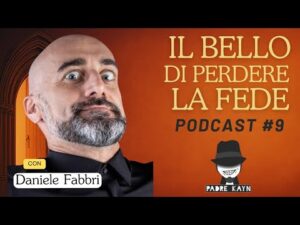 Il bello di perdere la fede ( #podcast ) con Daniele Fabbri ep.9