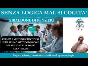 47. Scienza e metodo scientifico: analisi del pluralismo metodologico e della gerarchia delle fonti