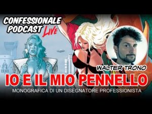 Confessionale Podcast ep.192 – Il e il mio pennello (con Walter Trono)