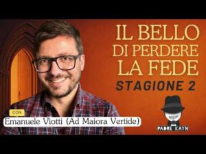 Il bello di perdere la fede con Emanuele Viotti @AdMaioraVertite