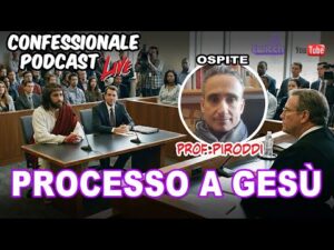 Confessionale Podcast ep.222 &ndash; Processo a Ges&ugrave;, ospite il Prof. Piroddi