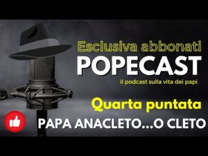 POPEcast il #podcast sulla storia dei papi &ndash; Papa Anacleto o Cleto  ep.4