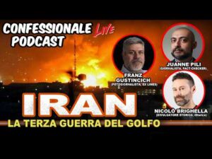 Confessionale Podcast ep.236 – Iran, la Terza Guerra del Golfo (Gustincich, Brighella, Pili)