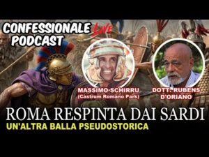 Confessionale Podcast ep.240 &ndash; Roma respinta dai sardi, un&rsquo;altra balla pseudostorica