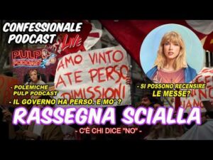 Confessionale Podcast ep.242 – Rassegna Scialla (Referendum, Pulp Podcast, recensioni messe, etc)