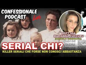 Confessionale Podcast ep.248 &ndash; Serial chi? Con la Dott.ssa Marianna Cuccuru