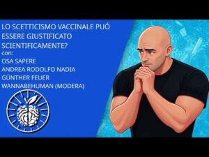 Lo scetticismo vaccinale puó essere giustificato scientificamente?