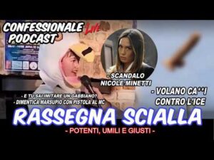 Confessionale Podcast ep.253 – Rassegna Scialla (scandalo Nicole Minetti, falli contro ICE, etc…)