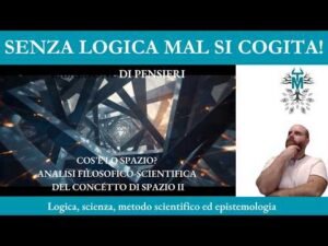 78. Cos’è lo spazio? Analisi filosofico-scientifico del concetto di spazio II
