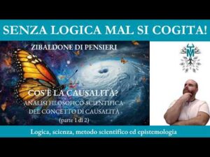86.1 Cos’è la causalità? – Analisi filosofico-scientifica del concetto di causalità (parte 1 di 2)