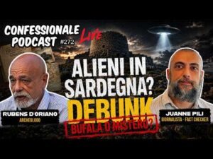 Alieni in Sardegna, bufala o mistero? | Rubens D&rsquo;Oriano &ndash; Juanne Pili | #ConfessionalePodcast 272