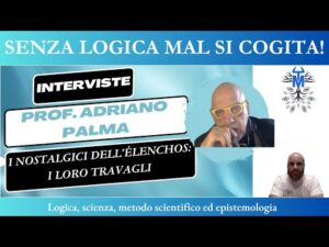 Intervista n. 11.5 – I nostalgici  dell’élenchos: I loro travagli – Prof. Adriano Palma
