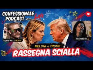 Rassegna Scialla: Meloni Vs Trump, Campionato Mullet, Assessora AI, etc | #ConfessionalePodcast 283