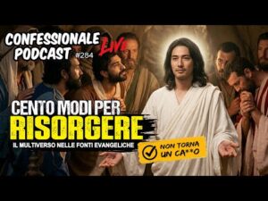 Cento modi per risorgere | Il multiverso dei vangeli e di Paolo di Tarso | #ConfessionalePodcast 284