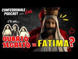 Esiste un Quarto Segreto di Fatima? | Inchiesta | #ConfessionalePodcast 287