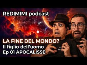 La fine del mondo &egrave; vicina  APOCALISSE ALLE PORTE   Ep 01 &ndash; Redimimi Podcast RELOADED