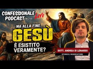 Ma alla fine&hellip; Ges&ugrave; &egrave; esistito veramente? | col Dott. Andrea Di Lenardo | #ConfessionalePodcast 298