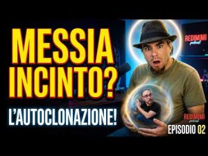 Il messia INCINTO autoclonante  EP 02 &ndash; Redimimi Podcast RELOADED