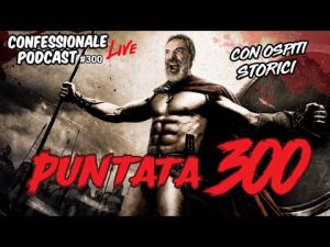 Festeggiamo la puntata 300 | Con ospiti vecchi e nuovi | #ConfessionalePocast 300