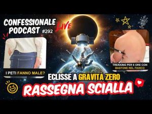 Eclissi a gravit&agrave; ZERO, peti dolorosi, trekking con bastone conficcato | #ConfessionalePocast 292