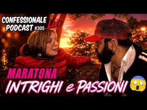Maratona Intrighi e Passioni &ndash; La web serie pi&ugrave; intrigante d&rsquo;Italia | #ConfessionalePodcast 305
