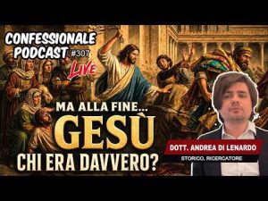 Ges&ugrave;: chi era davvero? | Dott. Andrea Di Lenardo | Il Messia anti-romano | #ConfessionalePodcast 307