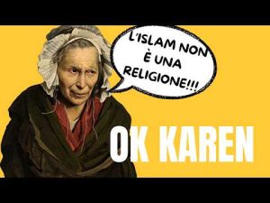 L’ISLAM NON È UNA RELIGIONE!!! OK KAREN.