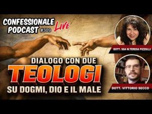 Dialogo con due teologi | Su dogmi, Dio e il Male | #ConfessionalePodcast 309