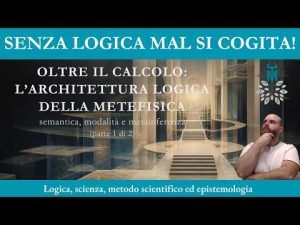 99.1. Oltre il calcolo: L’architettura logica della metafisica – 1 di 2 –