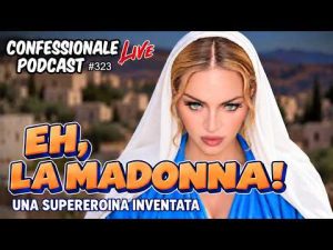 Eh, la Madonna!| Storia di una supereroina inventata dalla Chiesa | #ConfessionalePodcast 323