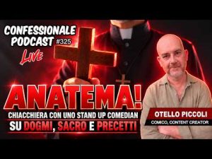 Anatema! Chiacchiera col comico Otello Piccoli su dogmi, sacro, precetti | #ConfessionalePodcast 325