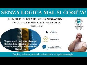 101.1. Le molteplici vie della negazione in logica e filosofia &ndash; 1 di 2 &ndash;